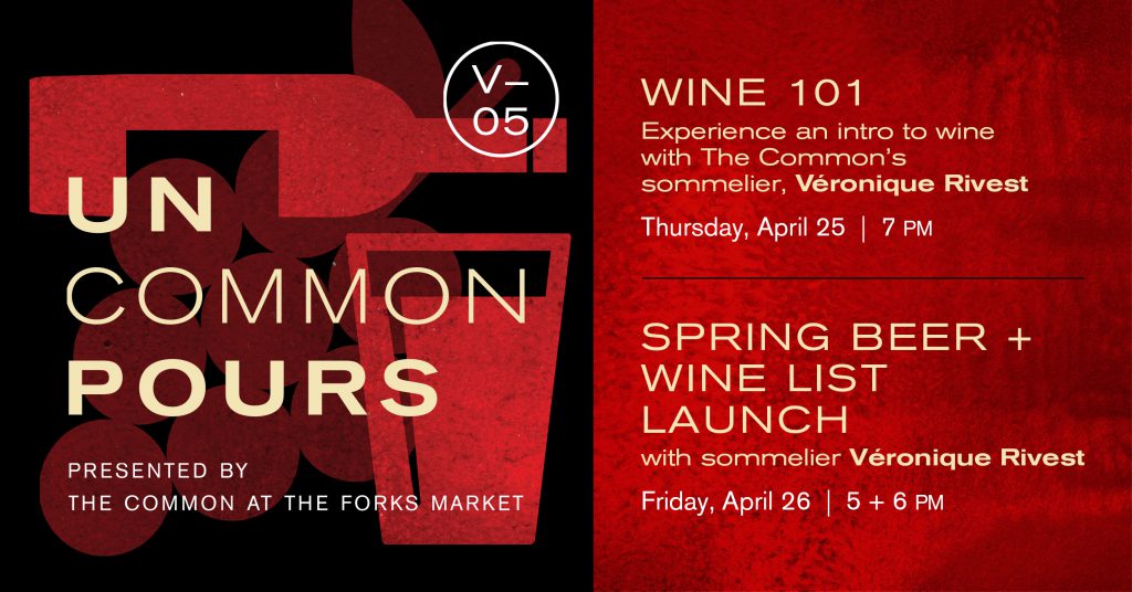 UnCommon Pours V05, Spring Wine List Launch, The Common, The Forks, Downtown Winnipeg events, 300 Main Downtown Winnipeg Apartments